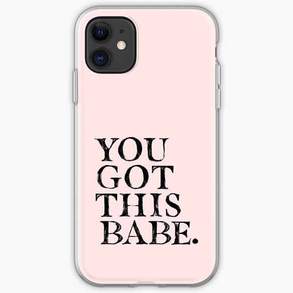 You Got This Babe. iPhone Soft Case