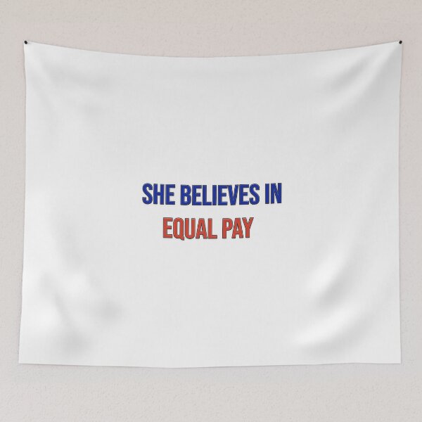 Item preview, She Believes In Equal Pay designed and sold by juliamoran10.