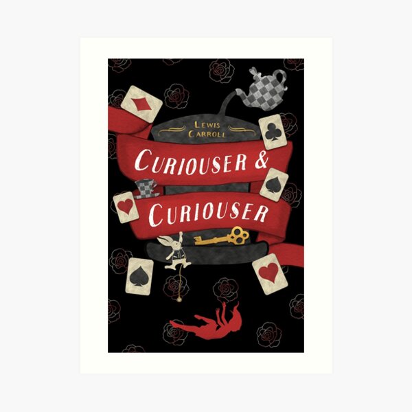 Curiouser and Curiouser! Art Print