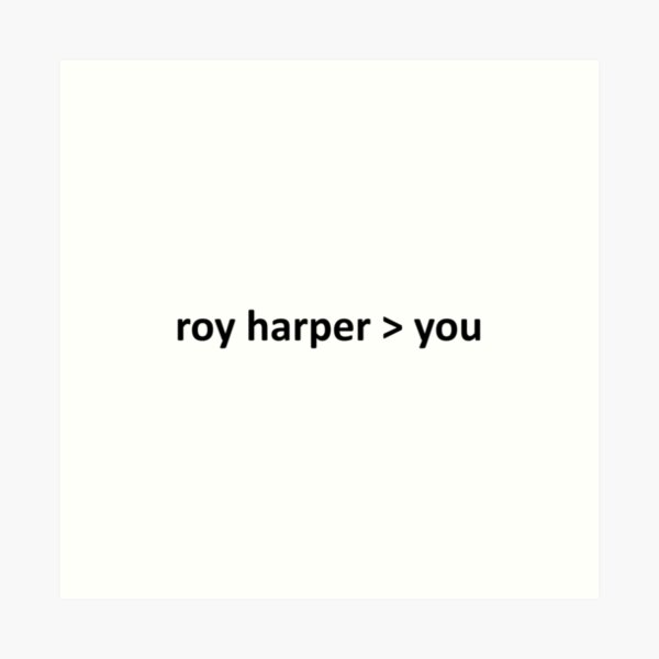 roy harper is better than you Art Print