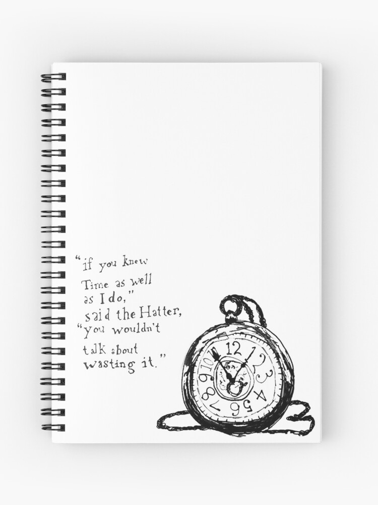 Alice in Wonderland Time Quote" Spiral Notebook for Sale | Redbubble