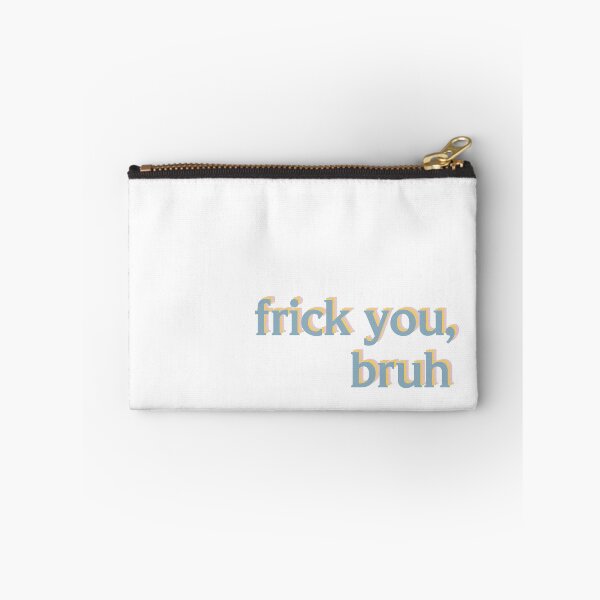 Item preview, Frick You, Bruh designed and sold by logankinkade.