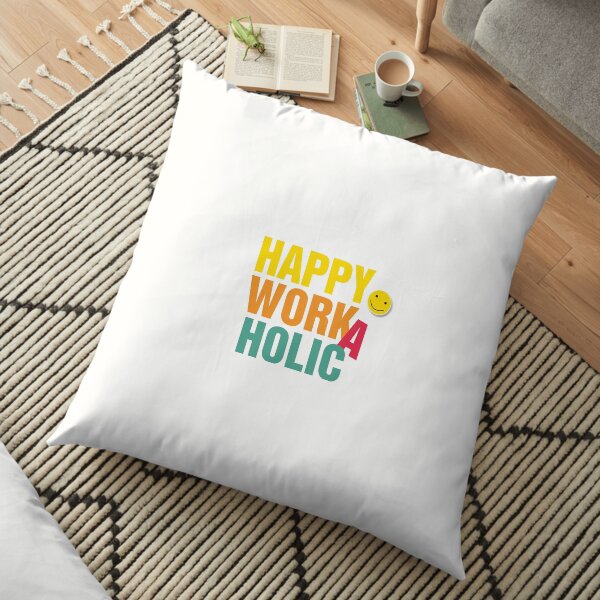 Happy Workaholic Bodenkissen