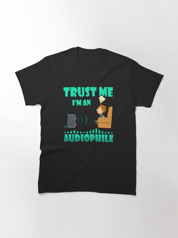 T-shirt classique ''Croyez-moi, je suis un audiophile' : autre vue