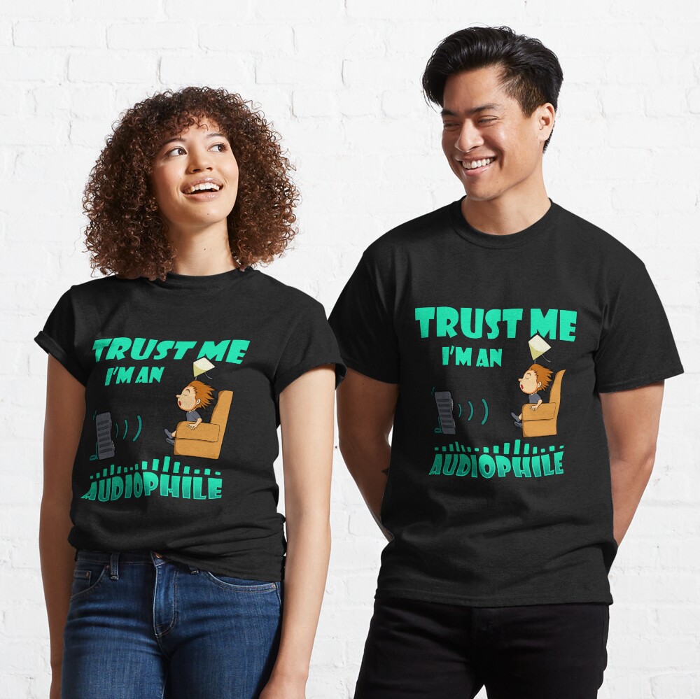 T-shirt classique « Croyez-moi, je suis un audiophile»
