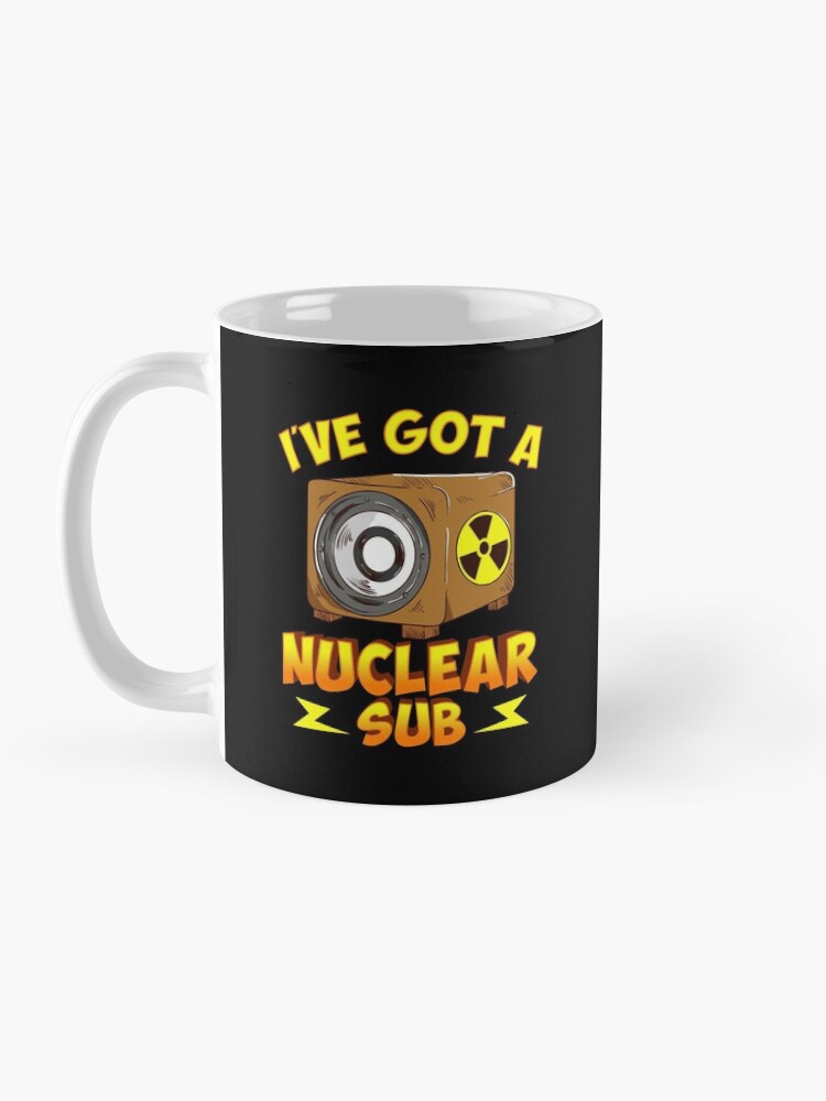 Alternate view of I've Got a Nuclear Sub Coffee Mug