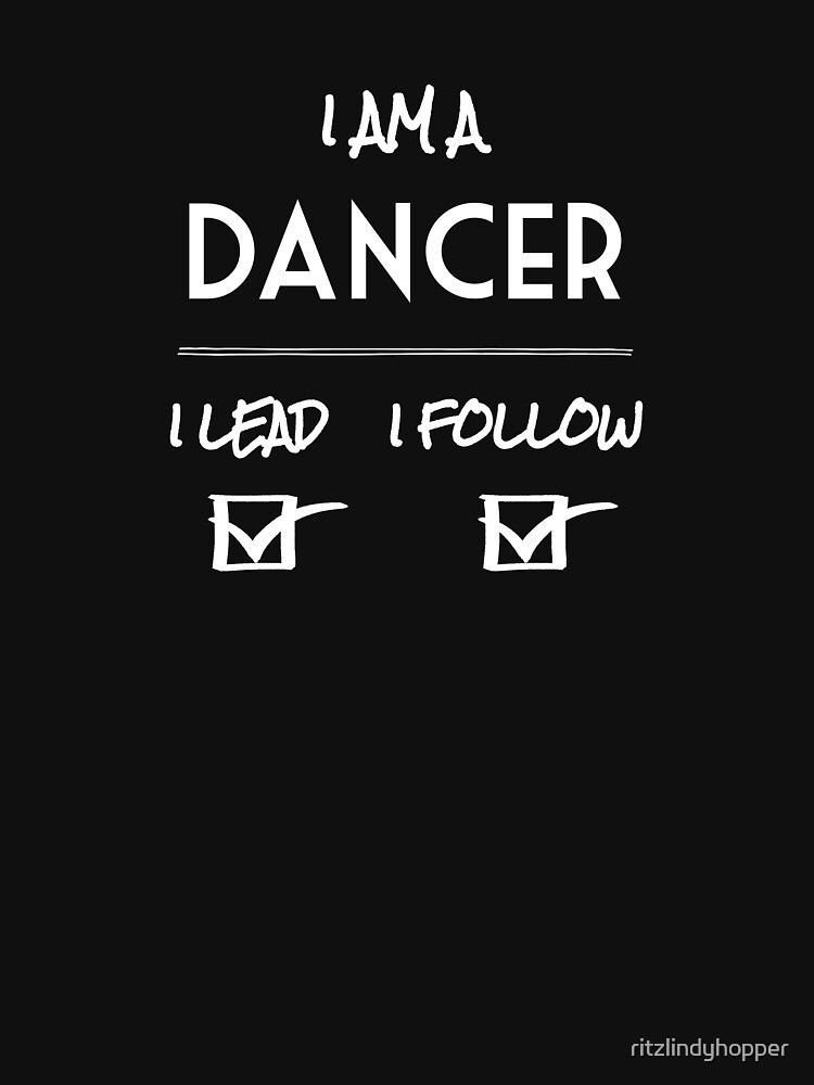 Thumbnail 7 of 7, Classic T-Shirt, I am a DANCER  [lead and follow] designed and sold by ritzlindyhopper.
