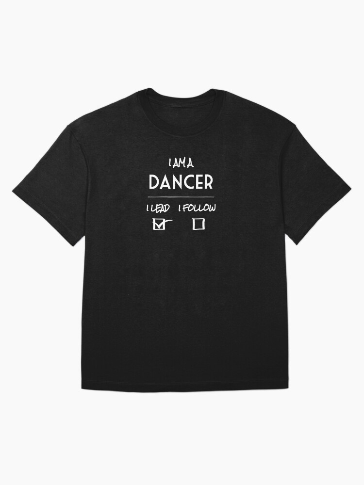 Thumbnail 3 of 7, Oversized T-Shirt, I am a DANCER  [lead] designed and sold by ritzlindyhopper.