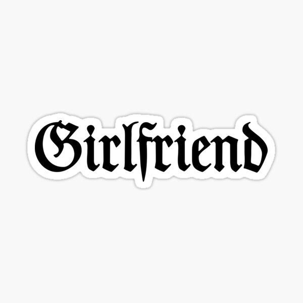 "Girlfriend Medieval Font Lettering" Sticker for Sale by Dator Redbubble