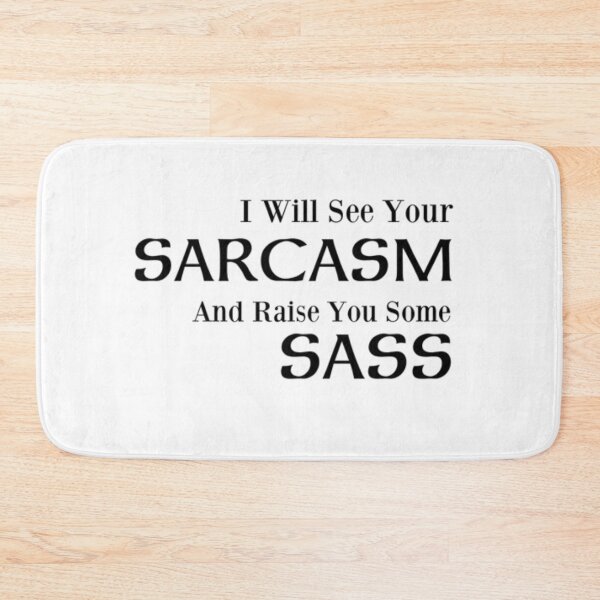 Item preview, I Will See Your Sarcasm And Raise You Some Sass  designed and sold by MurphyMorganGifts.