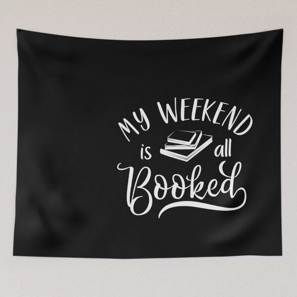 Item preview, My Weekend Is All Booked - - teacher book book lover gift, book lover FT45 designed and sold by MentDesigns.