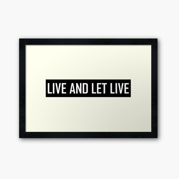 Item preview, Live And Let Live designed and sold by HiddenStar02.