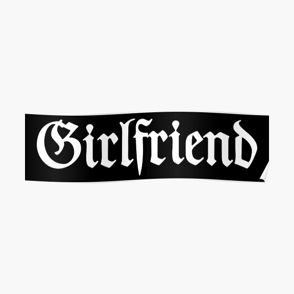 "Girlfriend White Medieval Font Lettering" Poster for Sale by Dator