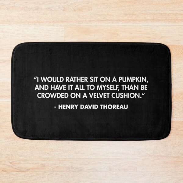 Item preview, “I would rather sit on a pumpkin, and have it all to myself, than be crowded on a velvet cushion.” - Henry David Thoreau designed and sold by AlanPun.