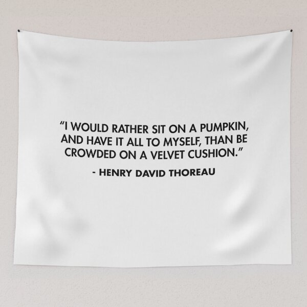Item preview, “I would rather sit on a pumpkin, and have it all to myself, than be crowded on a velvet cushion.” - Henry David Thoreau designed and sold by AlanPun.