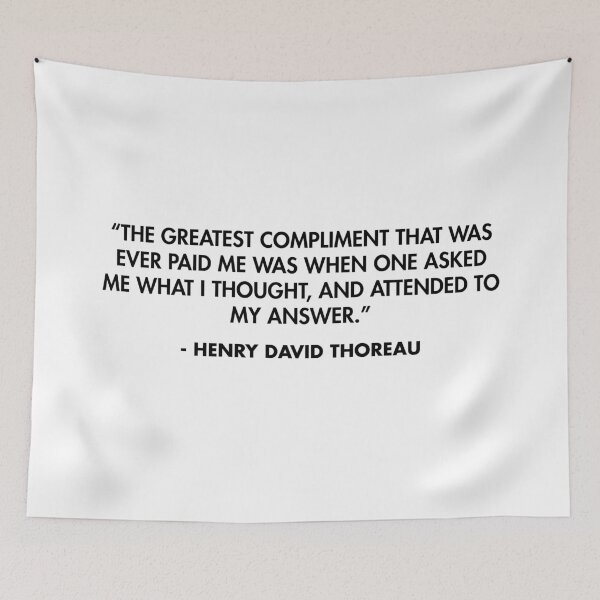 Item preview, “The greatest compliment that was ever paid me was when one asked me what I thought, and attended to my answer.” - Henry David Thoreau designed and sold by AlanPun.