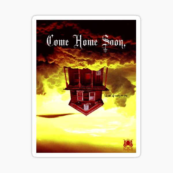 Come Home Soon. Sticker