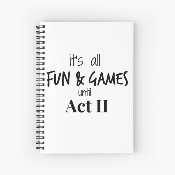 Act 2 gets Real Spiral Notebook