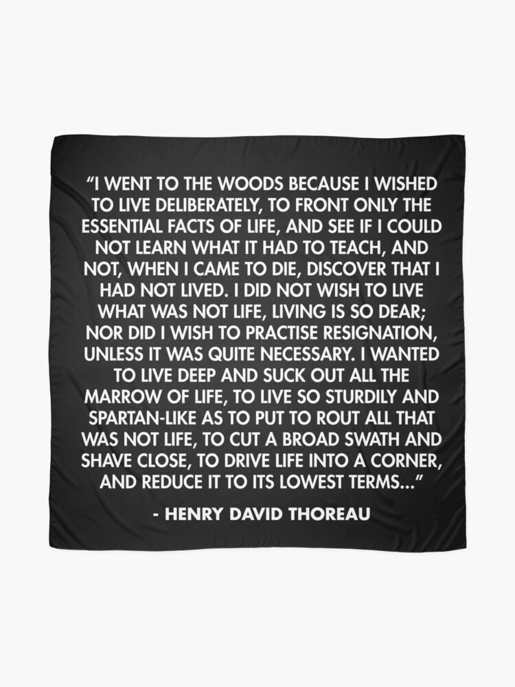 I went to the woods because I wished to live deliberately, to front ...