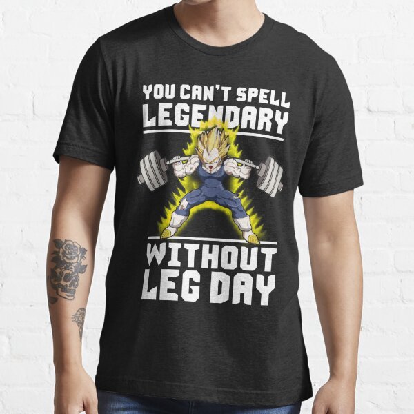 You Can't Spell LEGENDARY Without LEG DAY Essential T-Shirt