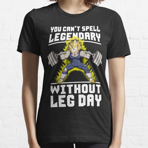 You Can't Spell LEGENDARY Without LEG DAY Essential T-Shirt