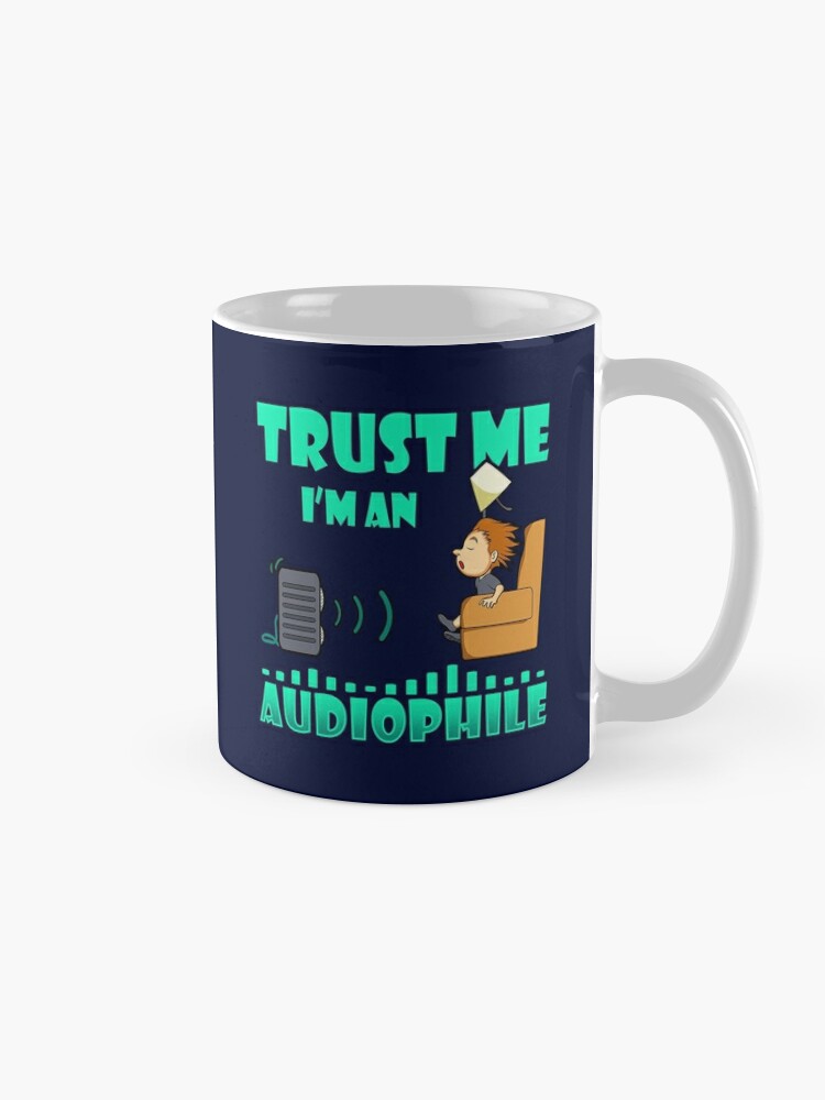 Alternate view of Trust Me I'm an Audiophile Coffee Mug