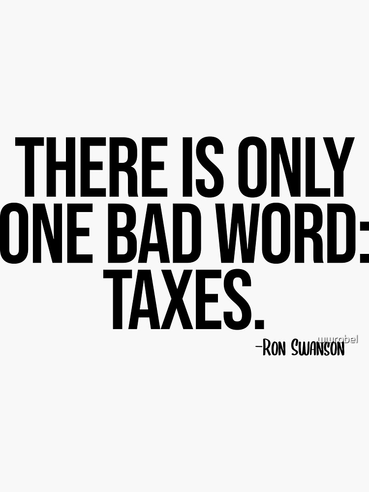 Ron Swanson Taxes Quote Sticker For Sale By Wwrobel Redbubble 1179