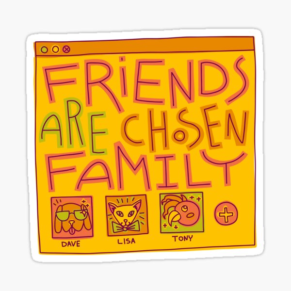 Friends Are Chosen Family Sticker