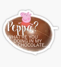 Peppa Wyd in meinem Schoko-Tik-Tok Sticker