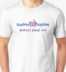 They always find out Unisex T-Shirt