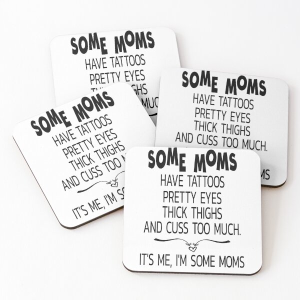 Item preview, Some Moms have tattoos pretty eyes thick thighs and cuss too much it's me I'm some Moms designed and sold by clothesy7.