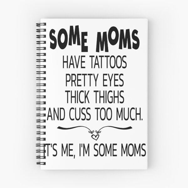 Item preview, Some Moms have tattoos pretty eyes thick thighs and cuss too much it's me I'm some Moms designed and sold by clothesy7.