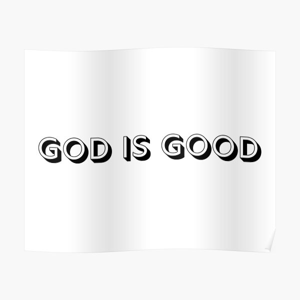 "God is good black" Poster by DreezyJ Redbubble