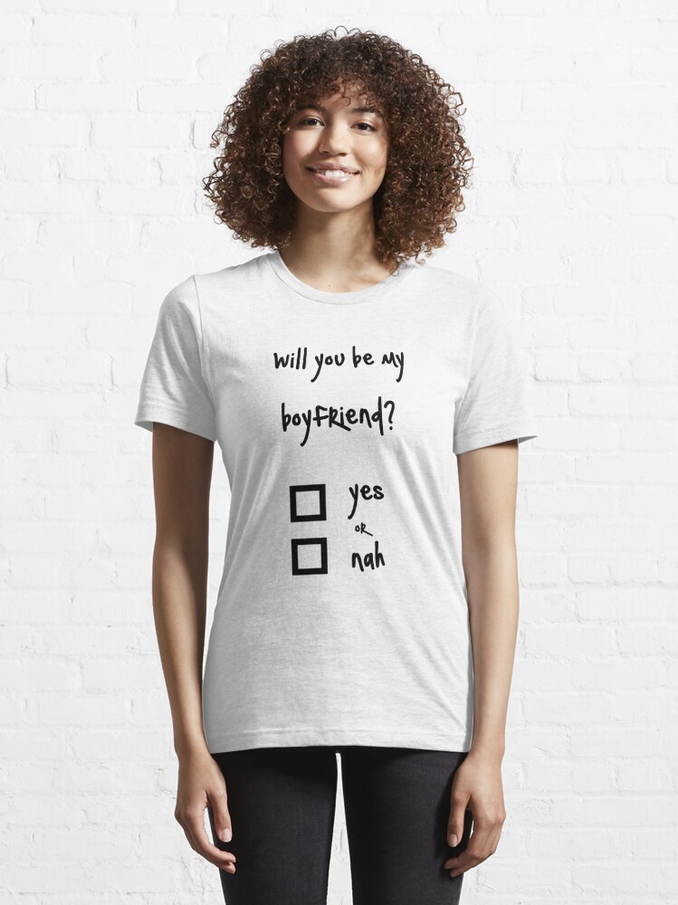 Will You Be My Girlfriend? T-Shirt 