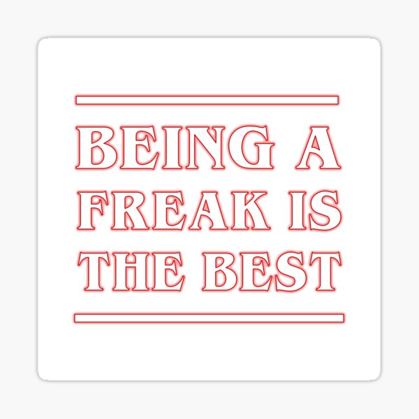 Item preview, Stranger Things - Being A Freak Is The Best designed and sold by nerdydesigns.