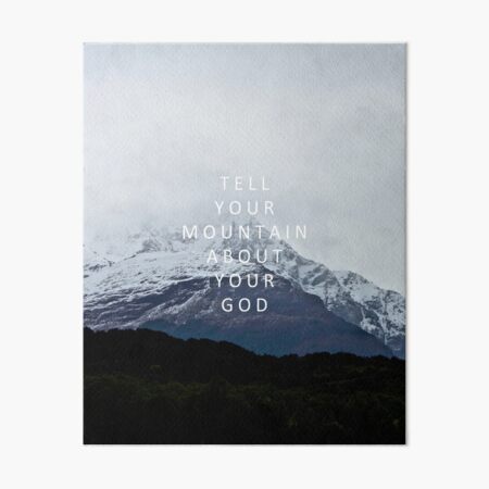 Tell Your Mountain About Your God Art Board Print