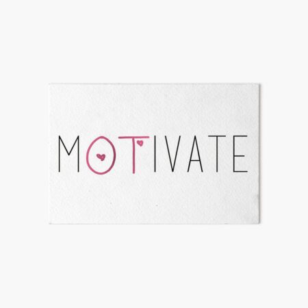 Motivate- Occupational Therapy Art Board Print