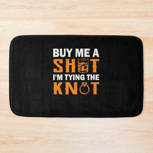 Item preview, Buy Me A Shot I'm Tying The Knot |Funny|Marriage|Wedding|Party|Drinking| designed and sold by BiagioDeFranco.