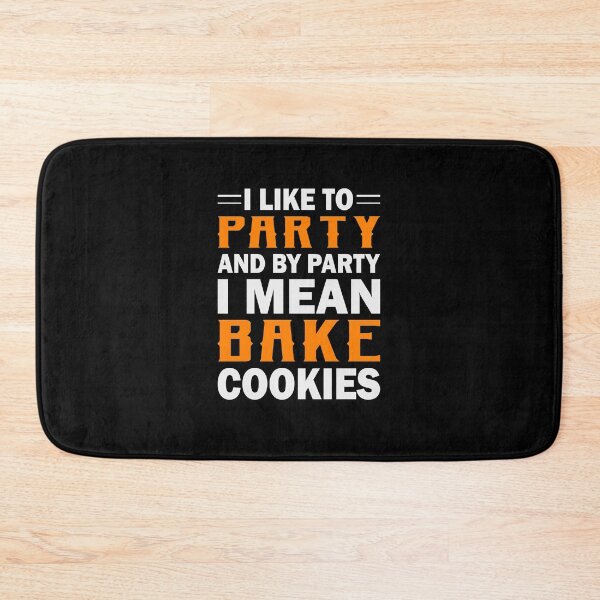 Item preview, I Like To Party And Bake Cookies |Funny|Baker|Baking| designed and sold by BiagioDeFranco.