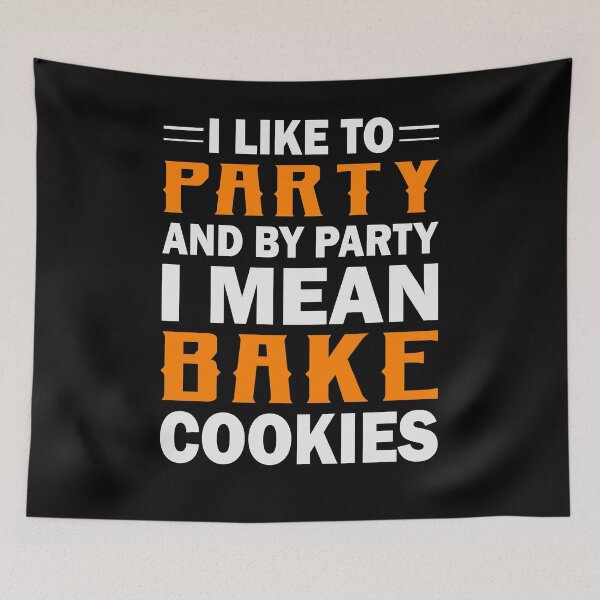 Item preview, I Like To Party And Bake Cookies |Funny|Baker|Baking| designed and sold by BiagioDeFranco.