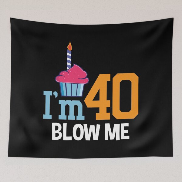 Item preview, I'm 40 Blow Me Funny Birthday |Bday| designed and sold by BiagioDeFranco.