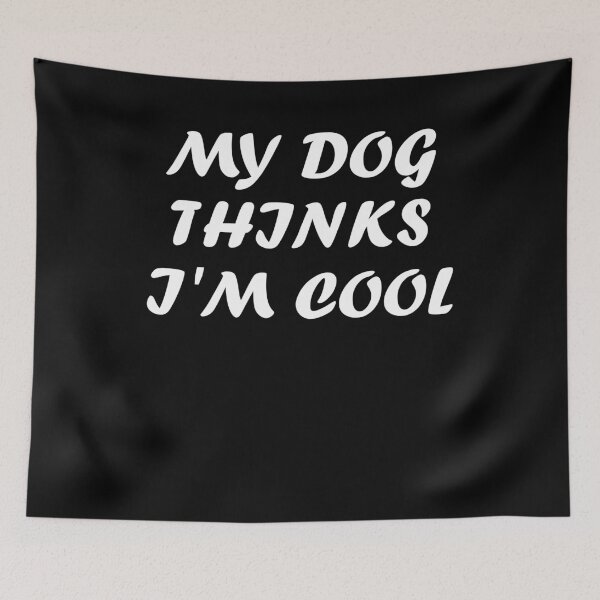 Item preview, My Dog Thinks I'm Cool Funny Pet Owner|Dog Mom|Dog Dad| designed and sold by BiagioDeFranco.
