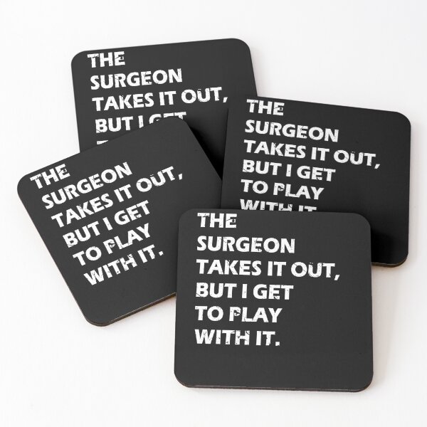 Item preview, The Surgeon Takes It Out I Get To Play With It |Funny|Surgery| designed and sold by BiagioDeFranco.