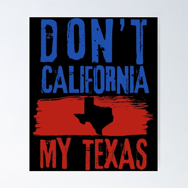 Item preview, Show Texas Pride with this Don't California Texas print designed and sold by Lisbob.