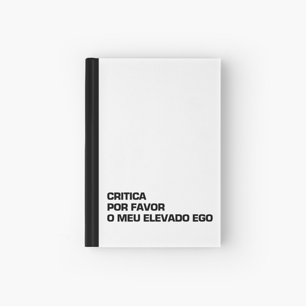 Critica por favor o meu elevado ego Hardcover Journal