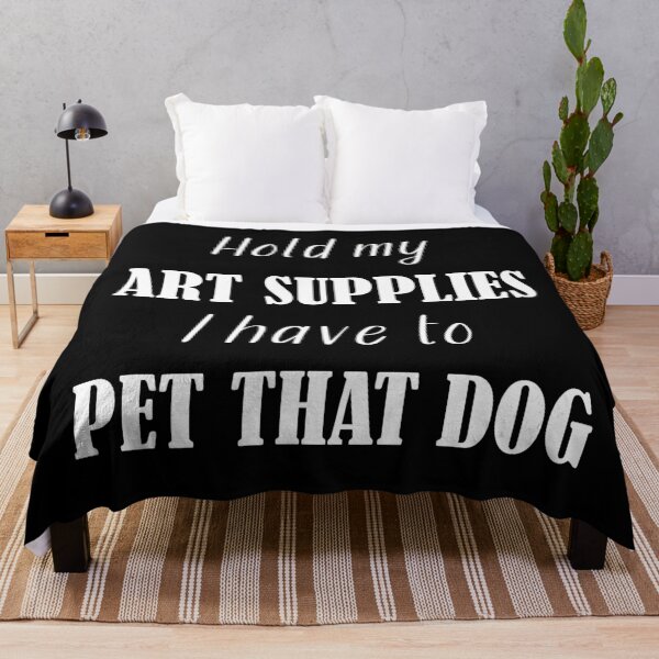 Item preview, hold my art supplies I have to pet that dog designed and sold by Devilish-Kit.