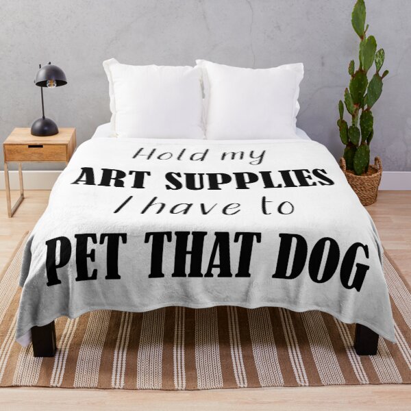 Item preview, hold my art supplies I have to pet that dog designed and sold by Devilish-Kit.