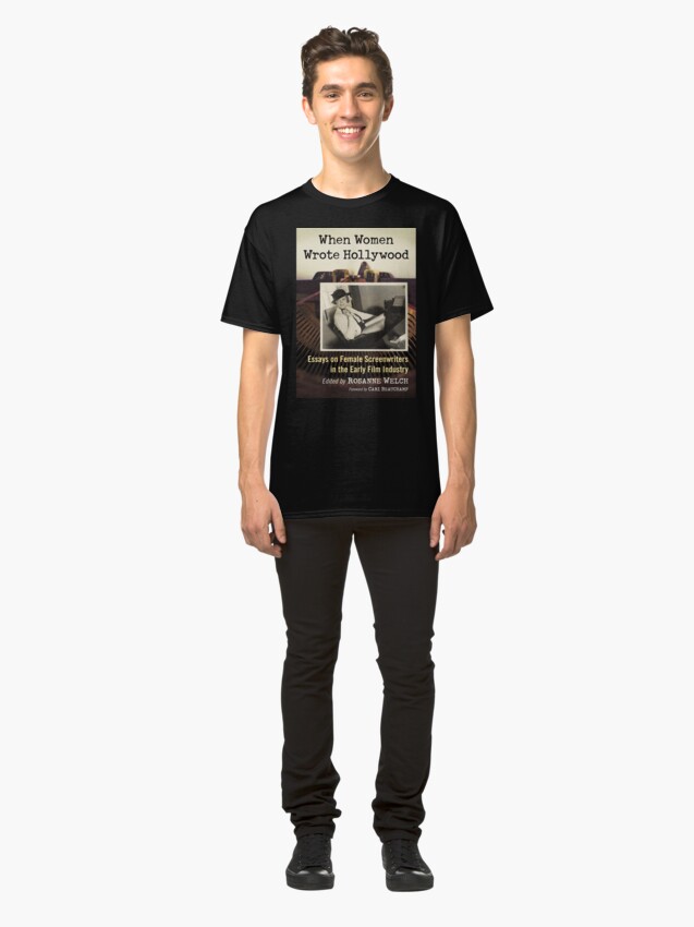 Alternate view of When Women Wrote Hollywood: Essays on Female Screenwriters in the Early Film Industry Classic T-Shirt