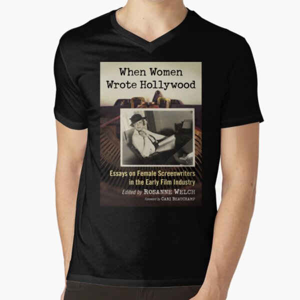 When Women Wrote Hollywood: Essays on Female Screenwriters in the Early Film Industry V-Neck T-Shirt