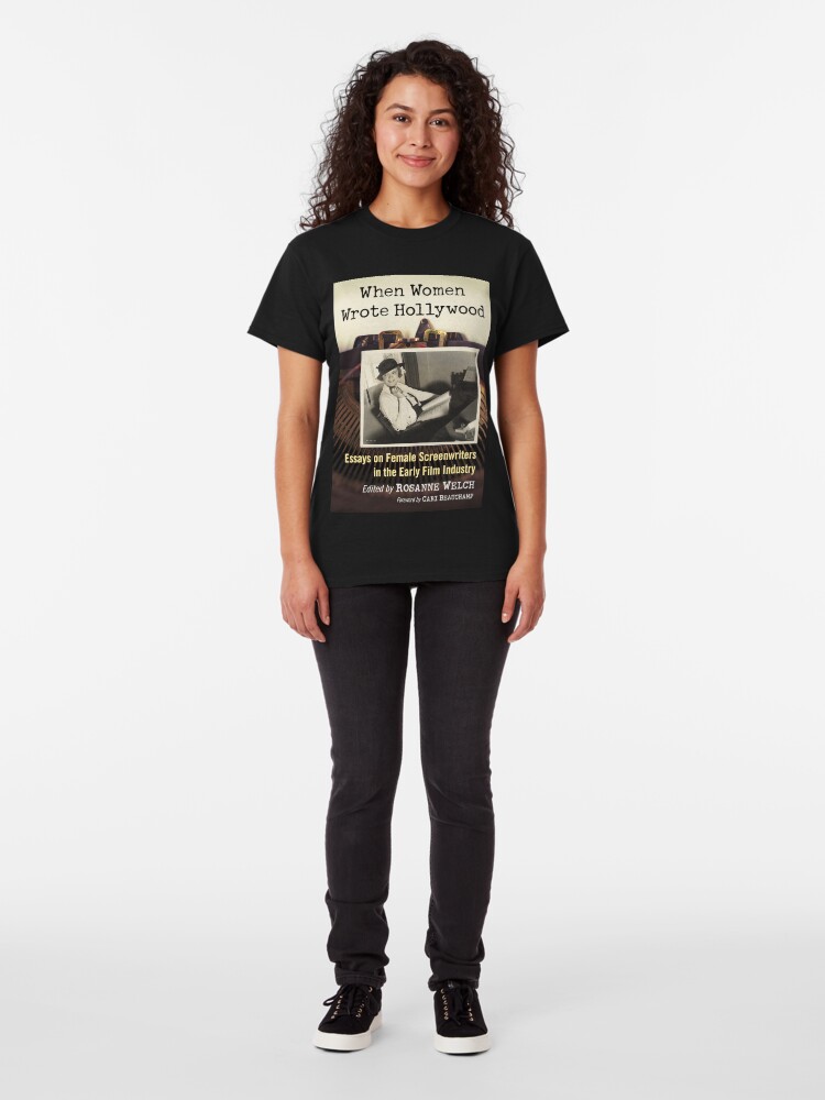 Alternate view of When Women Wrote Hollywood: Essays on Female Screenwriters in the Early Film Industry Classic T-Shirt